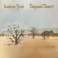Andrew York - Dogwood Desert