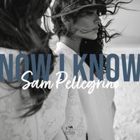 Sam Pellegrino - Now I Know