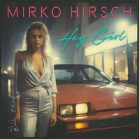 Mirko Hirsch - Hey Girl