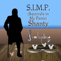 Jimlapbap - S.I.M.P. (Squirrels in My Pants) Shanty