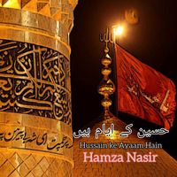 Hamza Nasir - Hussain Ke Ayaam Hain