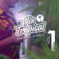 Viento Norte - Mix Tropical, Vol. 1