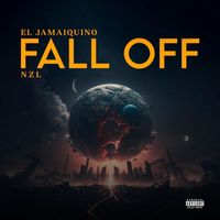 Nzl - Fall Off (feat. EL JAMAIQUINO) (Explicit)