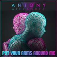 Antony Alexander - Put Your Arms Around Me