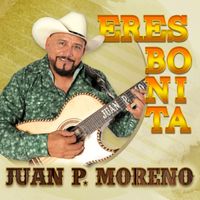 Juan P. Moreno - Eres Bonita