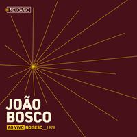 João Bosco - Relicário: João Bosco (Ao Vivo No Sesc 1978)