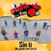 Grupo Super T - Sin Ti (No Puedo Vivir Sin Ti)