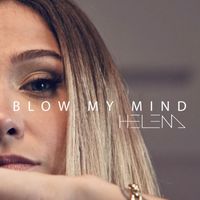 Helena - Blow My Mind (Explicit)