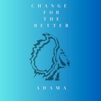 Adama - Change for the Better