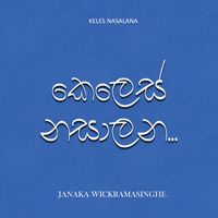 Janaka Wickramasinghe - Keles Nasalana