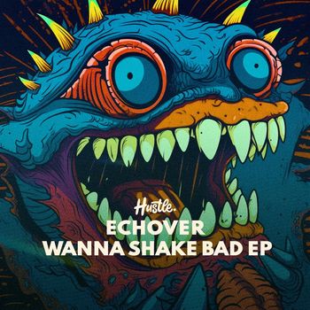 Echover - Wanna Shake Bad
