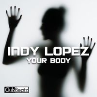 Indy Lopez - Your Body