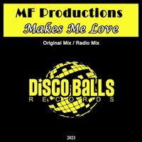 MF Productions - Makes Me Love
