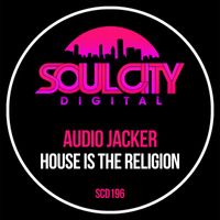 Audio Jacker - House Is The Religion
