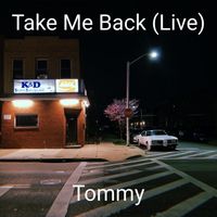 Tommy - Take Me Back (Live)