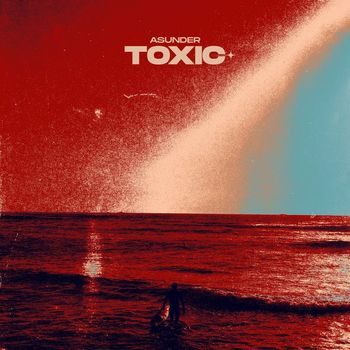 ASUNDER - TOXIC