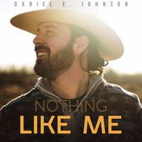 Daniel E. Johnson - Nothing Like Me