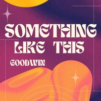 Goodwin - Something Like This
