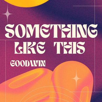 GOODWIN - Something Like This