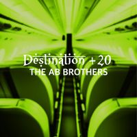 THE AB BROTHERS - DESTINATION +20