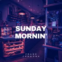 Frank Carmona - Sunday Mornin'