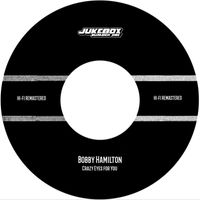 Bobby Hamilton - Crazy Eyes for You (Hi-Fi Remastered)