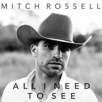 Mitch Rossell - “All I Need To See” (Radio Edit)
