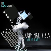 Criminal Vibes - Take Me Away