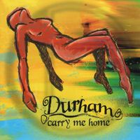 Durham - Carry Me Home