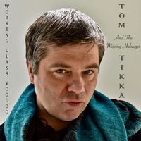 Tom Tikka & The Missing Hubcaps - Working Class Voodoo - Single