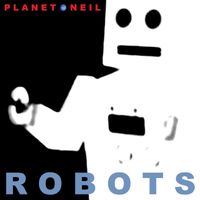 Planet Neil - Robots 2023