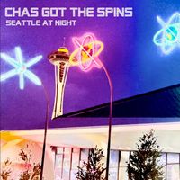 Chas Got the Spins - Seattle at Night (Explicit)