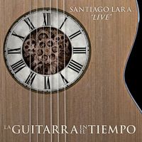 Santiago Lara - La Guitarra en el Tiempo