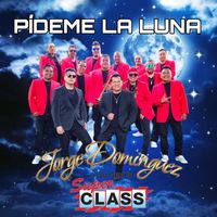 Jorge Dominguez y su Grupo Super Class - Pídeme La Luna (Explicit)