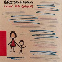 Bridgeman - Look Ma, Ghosts