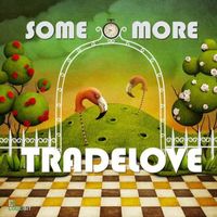 Tradelove - Some More
