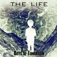 Boys of Tomorrow - The life