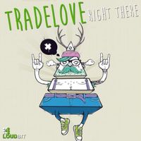 Tradelove - Right There