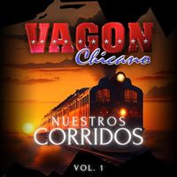 Vagon Chicano - Nuestros Corridos, Vol. 1