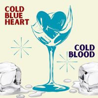 Cold Blood - Cold Blue Heart