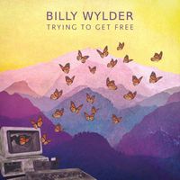 Billy Wylder - Trying to Get Free (Explicit)
