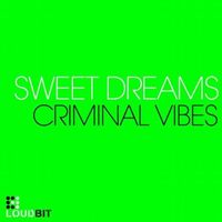 Criminal Vibes - Sweet Dreams (Club Mix)
