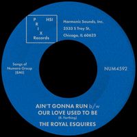 Royal Esquires - Ain't Gonna Run b/w Our Love Used To Be