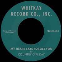 Country Girl Kay - My Heart Says Forget You