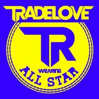 Tradelove - Wearing All Star