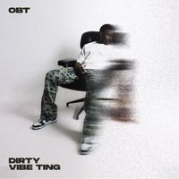 OBT - DIRTY/VIBE TING (Explicit)