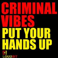 Criminal Vibes - Put Your Hands Up