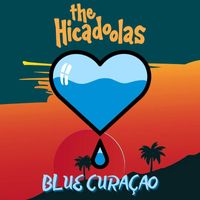 The Hicadoolas - Blue Curaçao
