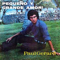 Paul Gerard - Pequeño y Grande Amor