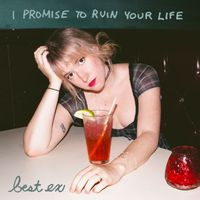 Best Ex - I Promise To Ruin Your Life